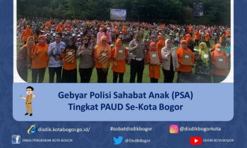 Gebyar Polisi Sahabat Anak (PSA) Tingkat Paud Se-Kota Bogor