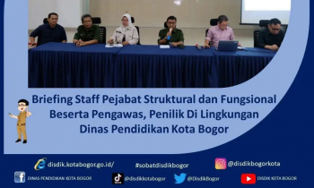 Briefing Staff Pejabat Struktural dan Fungsional Di Lingkungan Dinas Pendidikan Kota Bogor