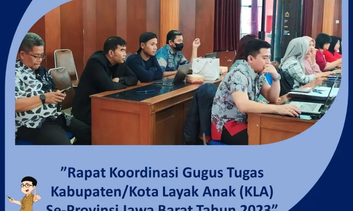 Rapat Koordinasi Gugus Tugas Kabupaten atau Kota Layak Anak Se-Provinsi Jawa Barat Tahun 2023